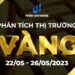Thị Trường Vàng 22/05~26/05/2023